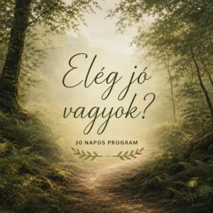 Elég jó vagyok? | 30 napos program