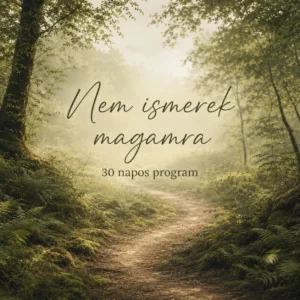 Nem ismerek magamra | 30 napos program