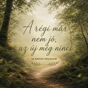 A régi már nem jó, az új még nincs | 30 napos program
